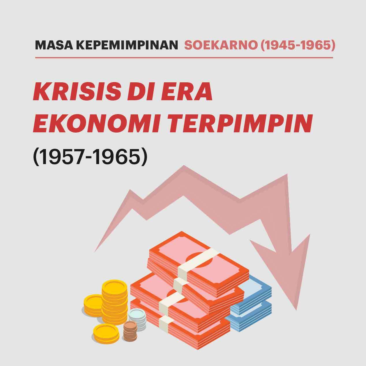 Masa Kepemimpinan Soekarno: Krisis di Era Ekonomi Terpimpin