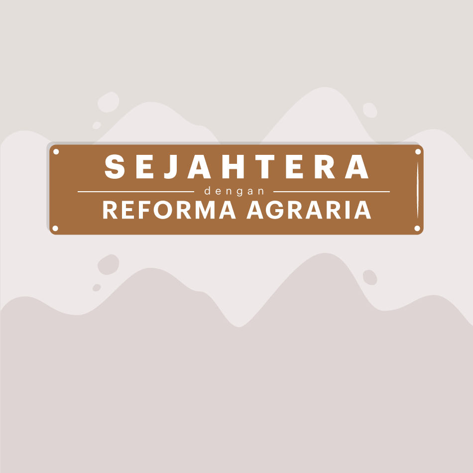 Sejahtera Dengan Reforma Agraria