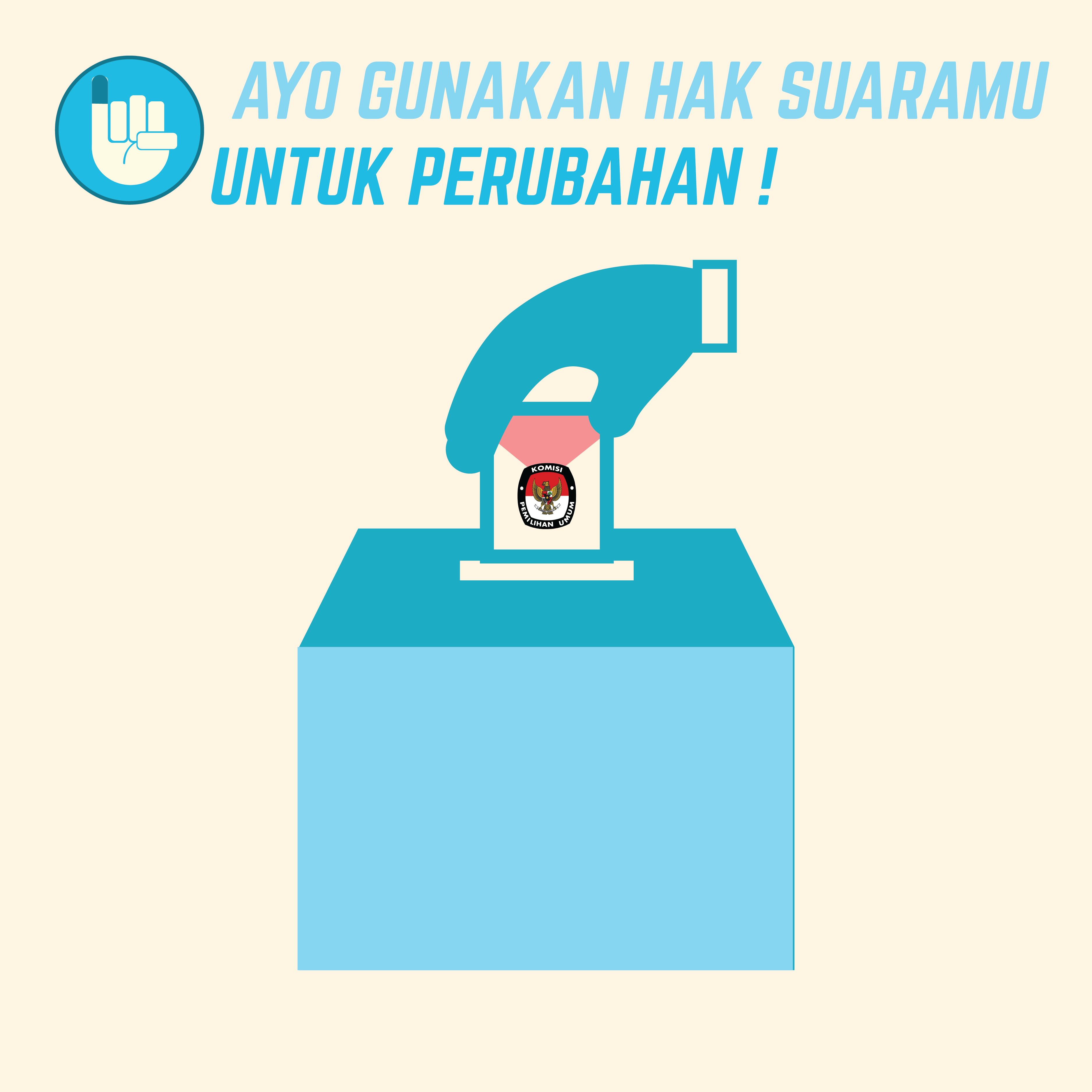 Ayo Gunakan Hak Suaramu Untuk Perubahan!
