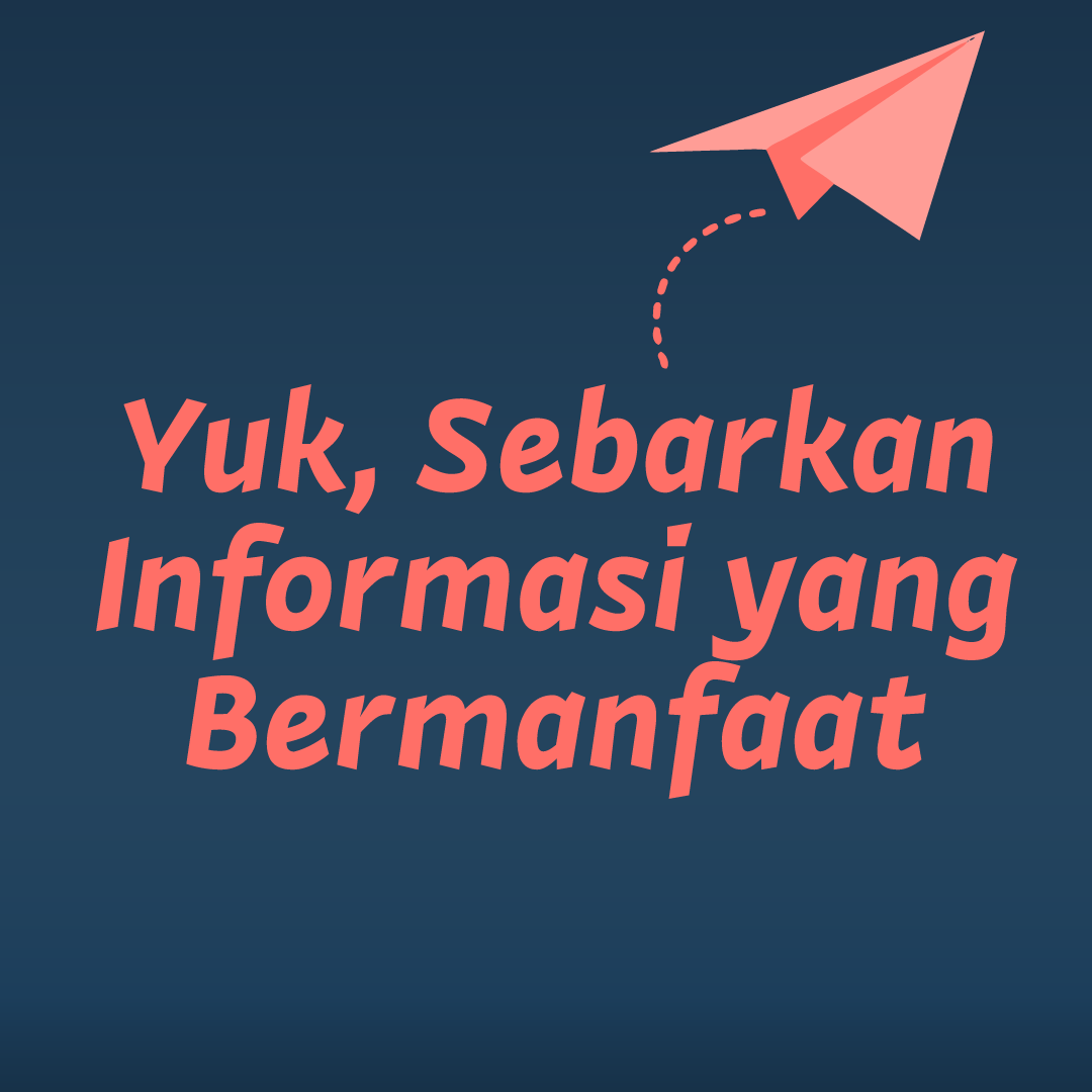 Yuk! Sebarkan Informasi yang Bermanfaat