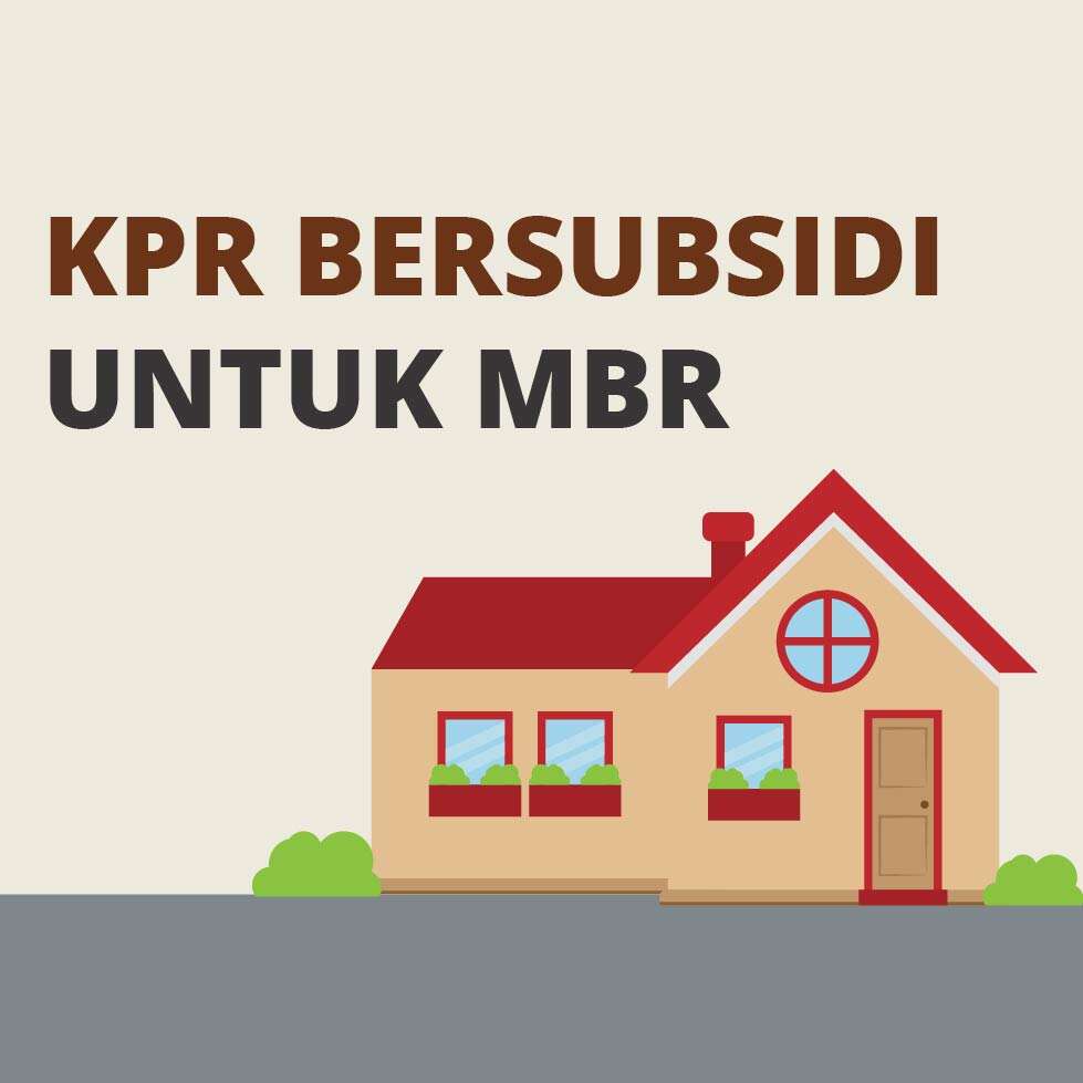 KPR MBR BERSUBSIDI UNTUK MBR