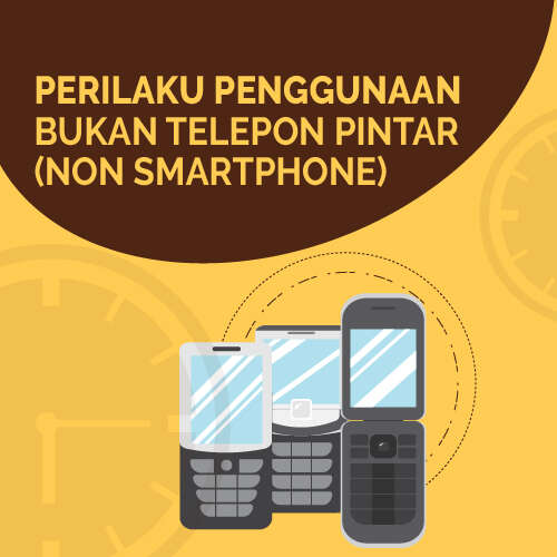 Perilaku Penggunaan Bukan Telepon Pintar (Non-Smartphone) #11