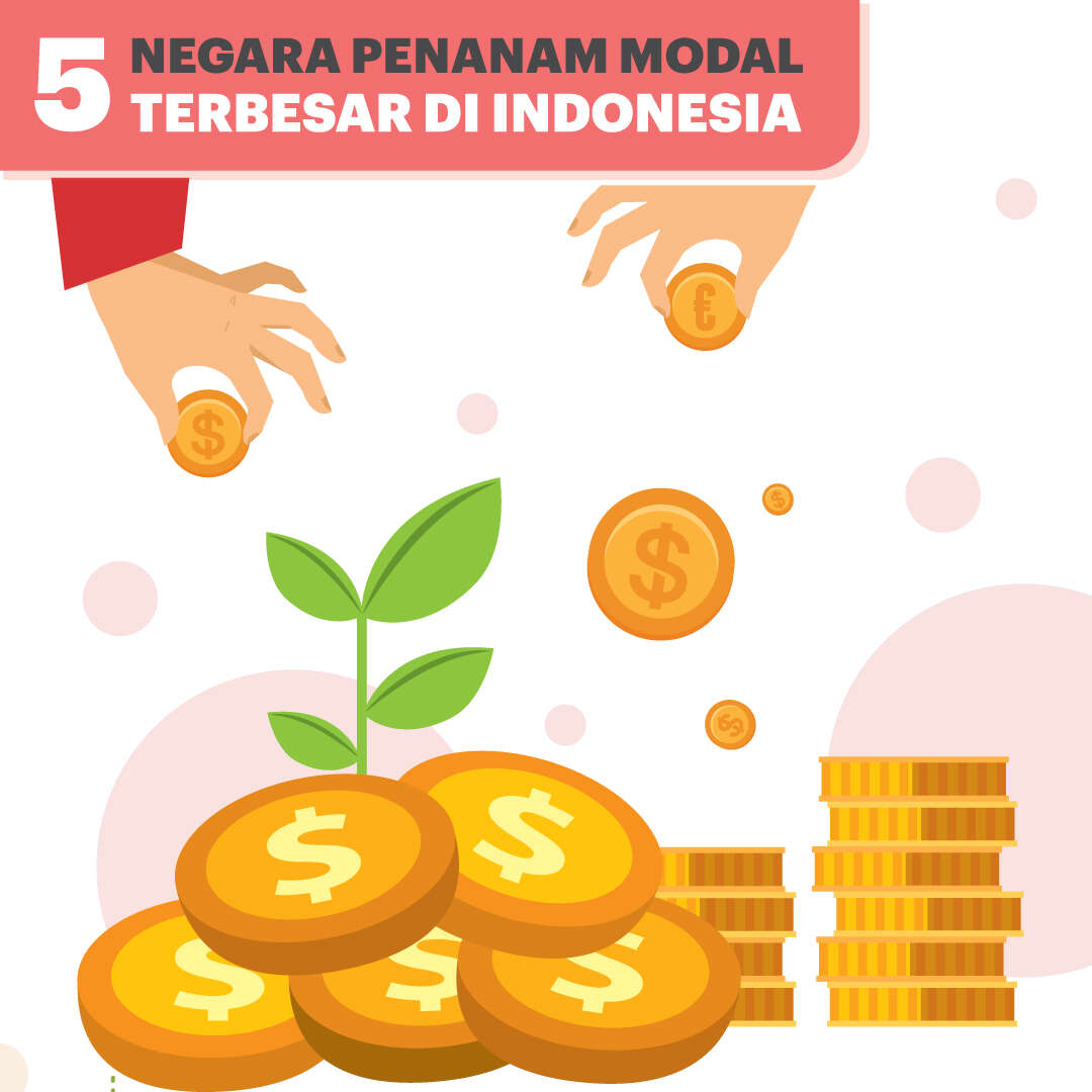 5 Negara Penanam Modal Terbesar di Indonesia