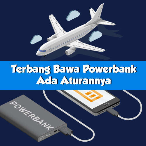 Terbang Bawa Powerbank Ada Aturannya