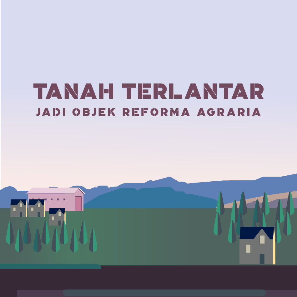 Tanah Terlantar Menjadi Objek Reforma Agraria