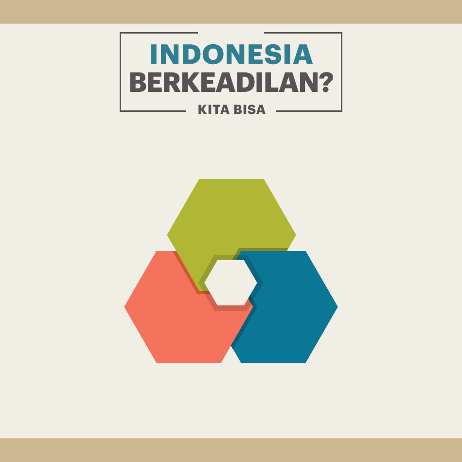 Indonesia Berkeadilan ? Kita Bisa