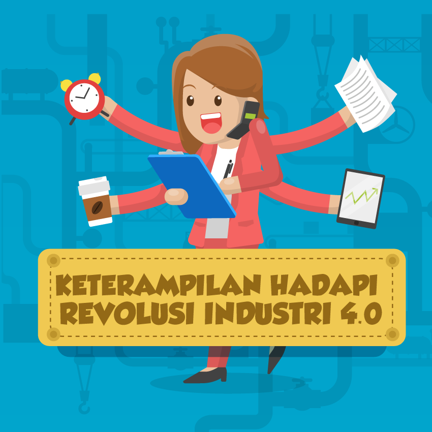 Keterampilan Untuk Hadapi Revolusi Industri 4.0