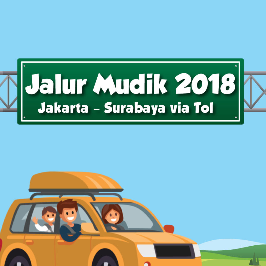 Jalur Mudik 2018: Jakarta - Surabaya via Tol