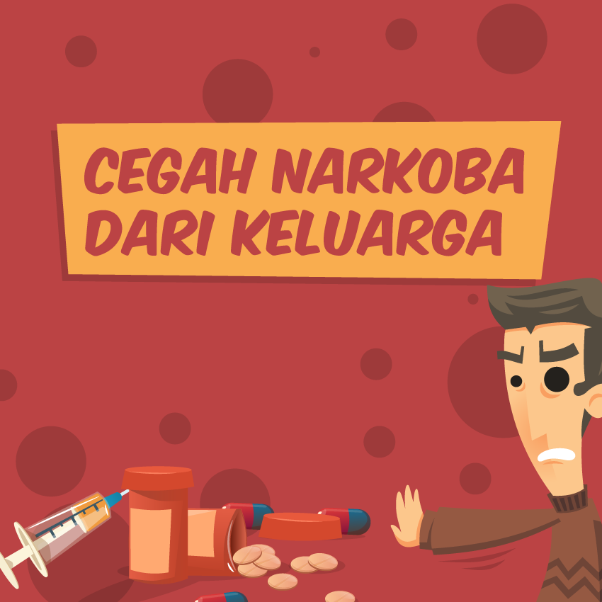 Cegah Narkoba dari Keluarga!