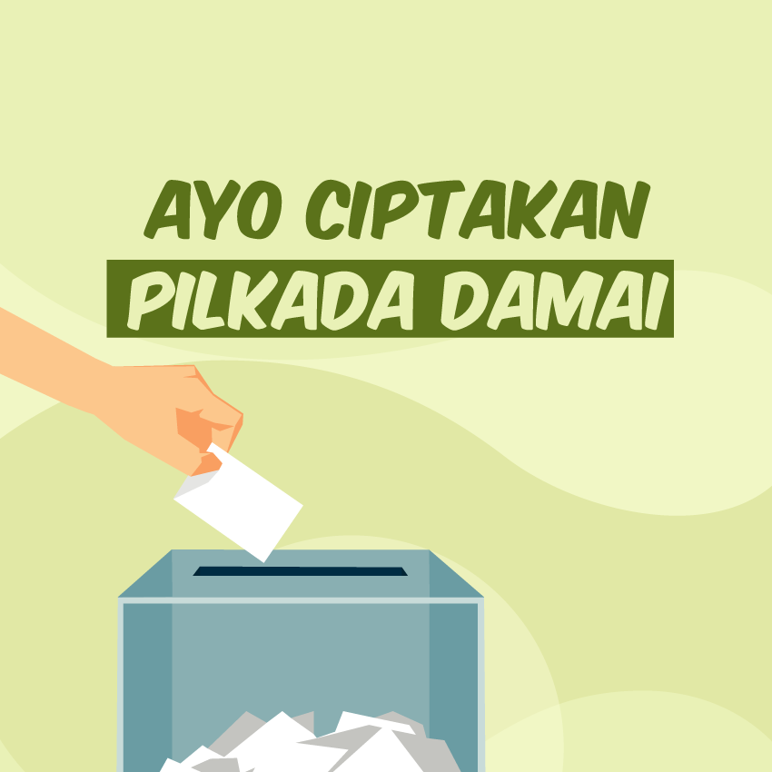 Ayo Ciptakan Pilkada Yang Damai