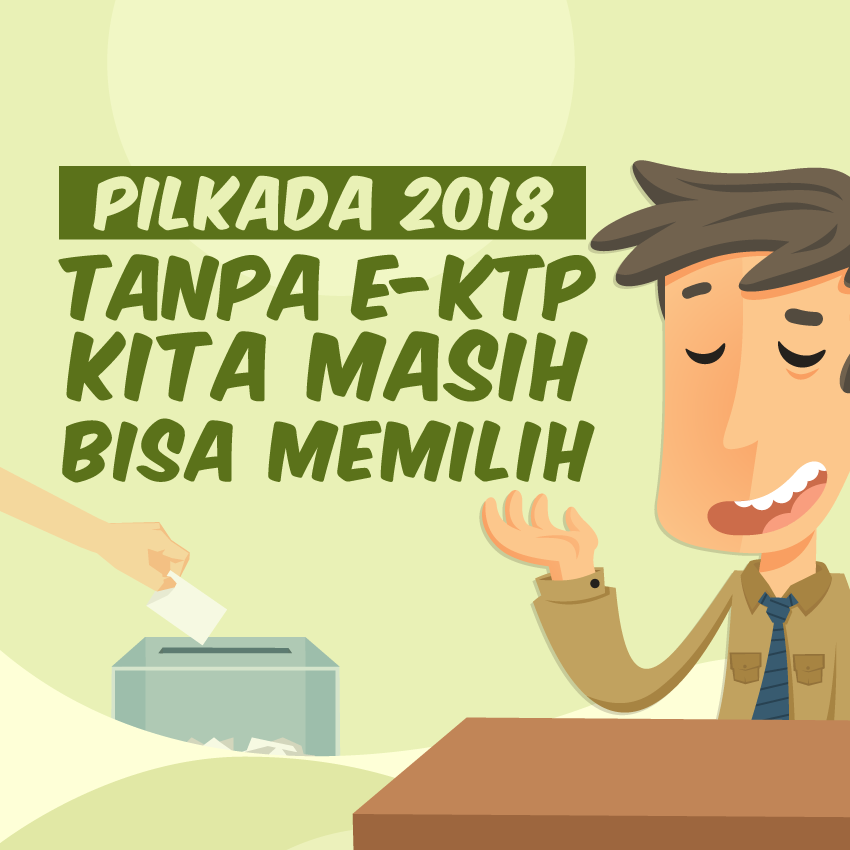 Pilkada 2018: Tanpa E-KTP Kita Masih Bisa Memilih