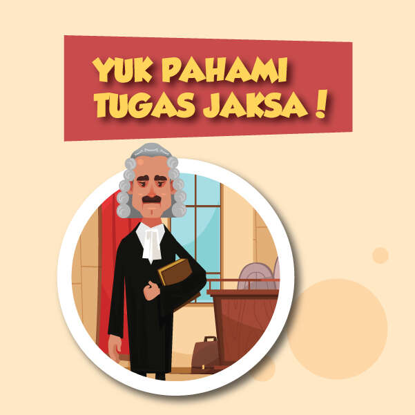 Yuk Pahami Tugas Jaksa!