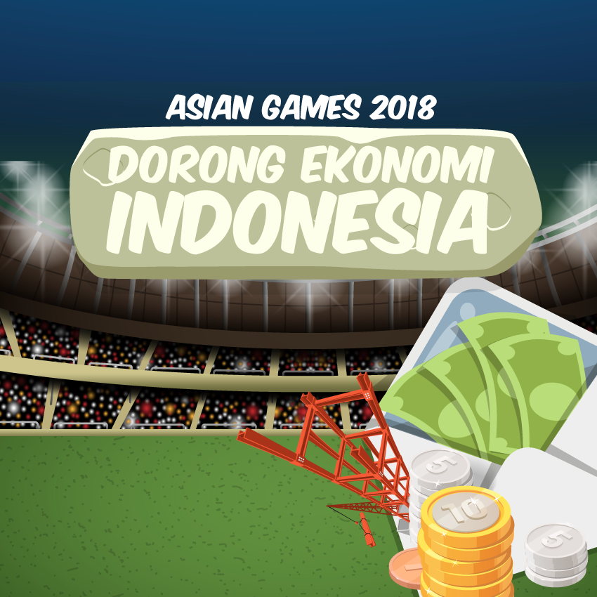 Asian Games 2018: Dorong Ekonomi Indonesia