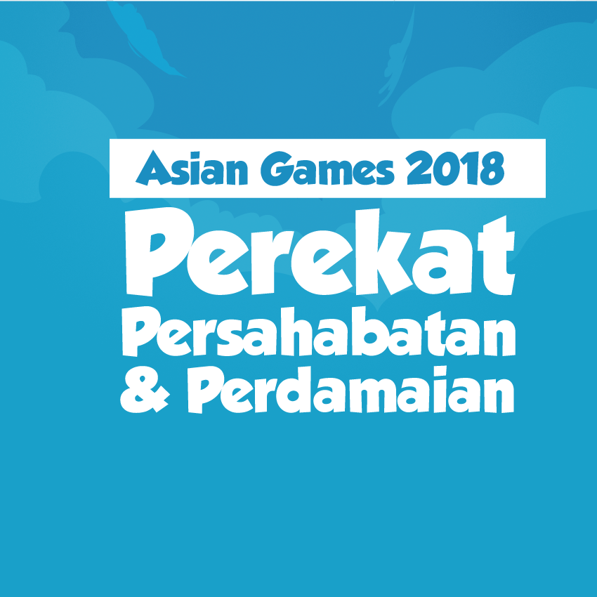 Asian Games 2018: Perekat Persahabatan dan Perdamaian