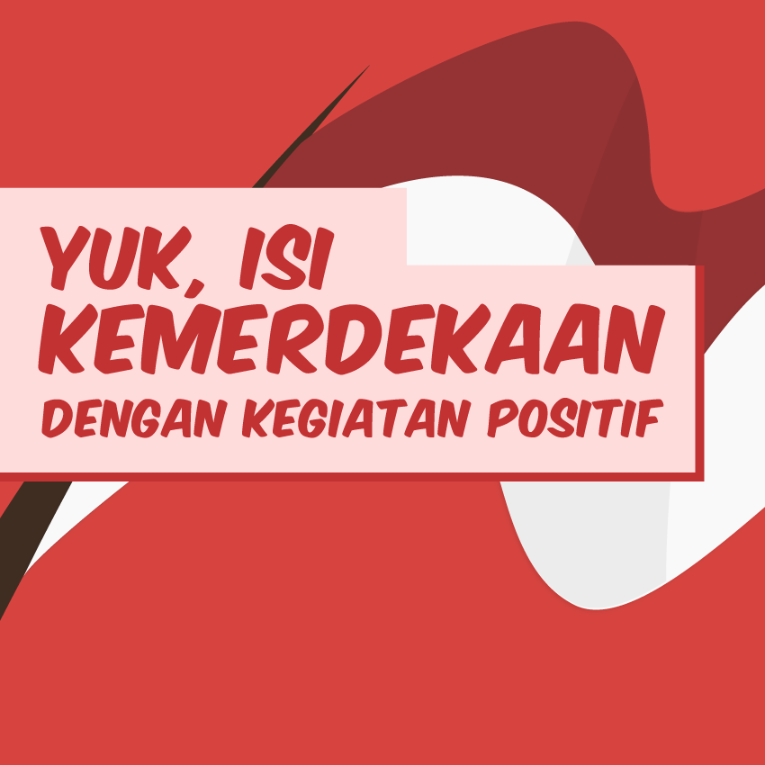 Yuk, Isi Kemerdekaan Dengan Kegiatan Positif