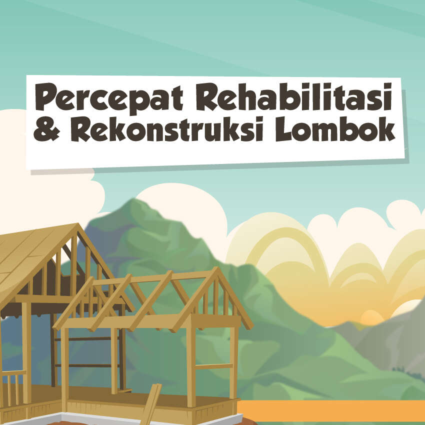 Percepat Rehabilitasi dan Rekonstruksi Lombok