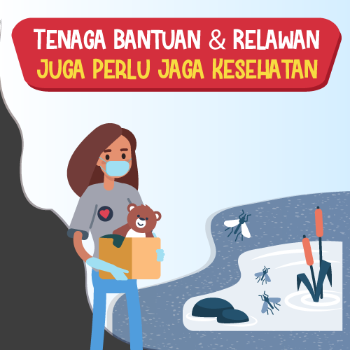 Tenaga Bantuan & Relawan Juga Perlu Jaga Kesehatan