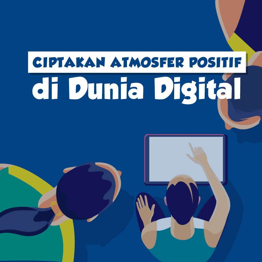 Ciptakan Atmosfer Positif di Dunia Digital