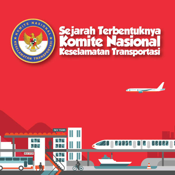 Sejarah Terbentuknya Komite Nasional Keselamatan Transportasi
