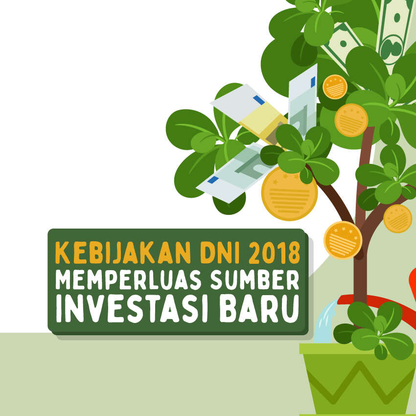 Kebijakan DNI 2018 Memperluas Sumber Investasi Baru