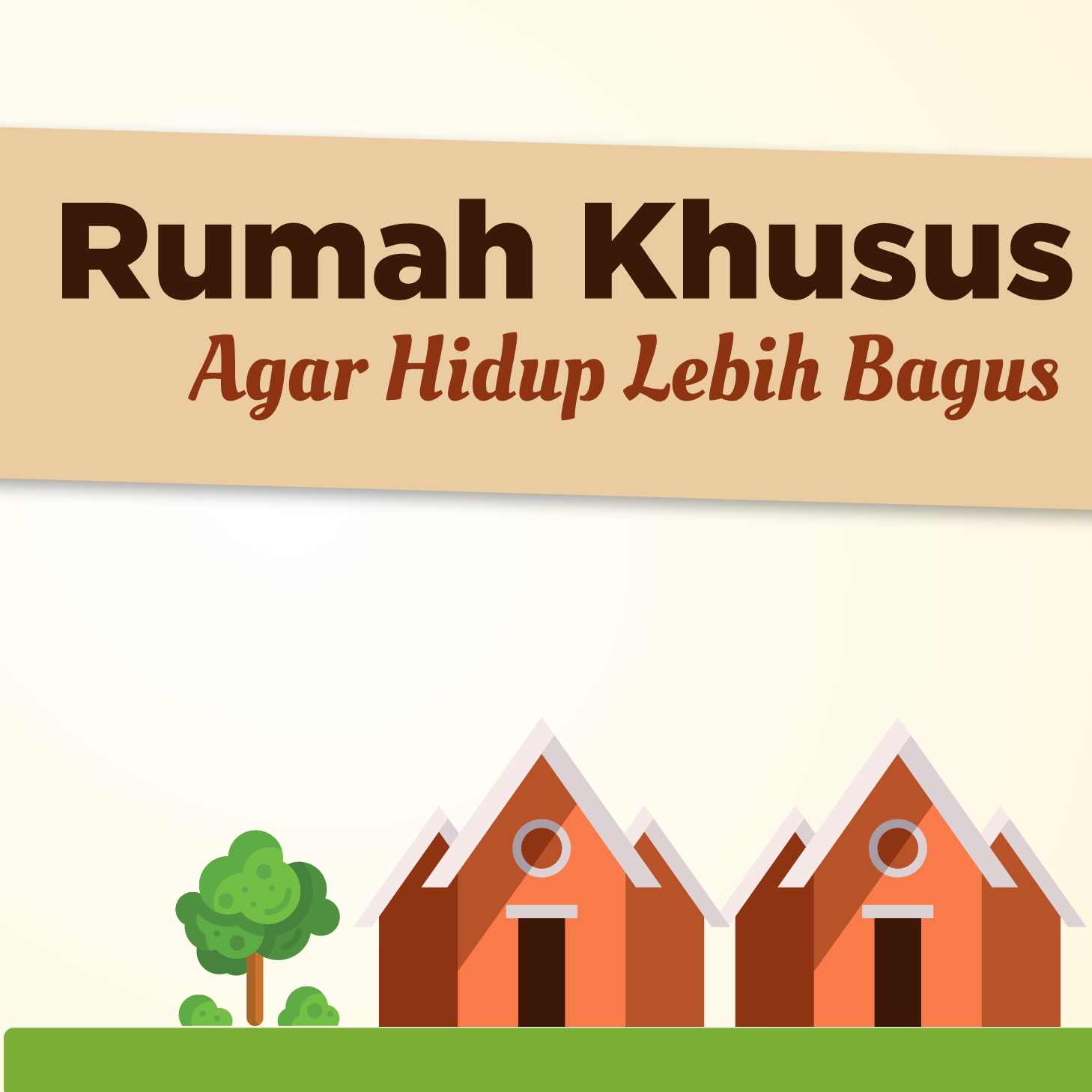 Rumah Khusus Agar Hidup Lebih Bagus