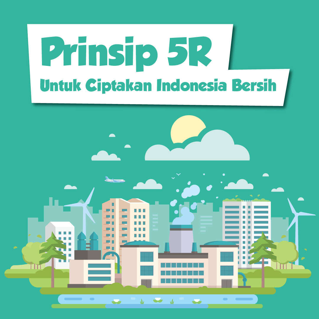 Prinsip 5R Untuk Ciptakan Indonesia Bersih