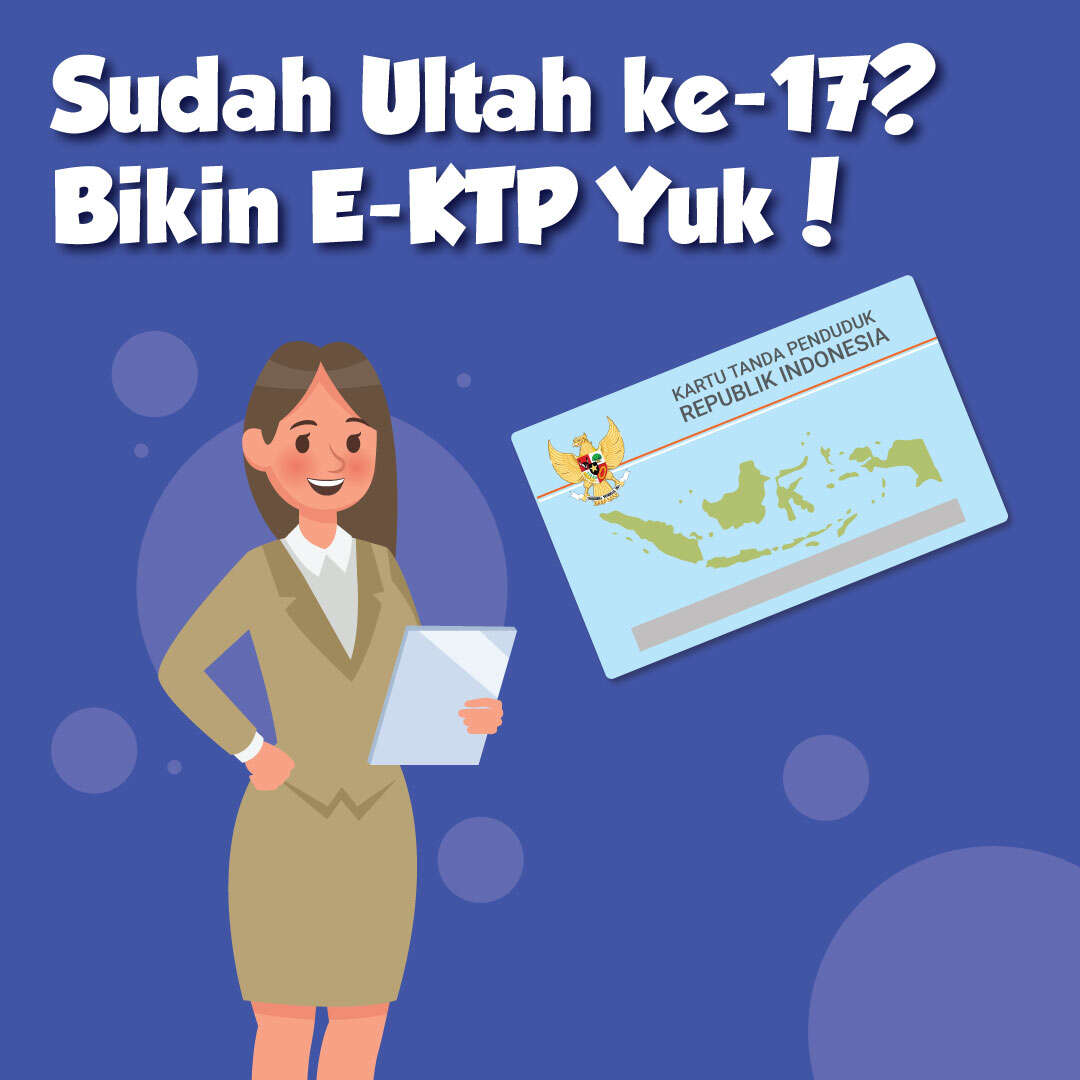 Sudah Ultah ke-17, Bikin KTP Yuk!