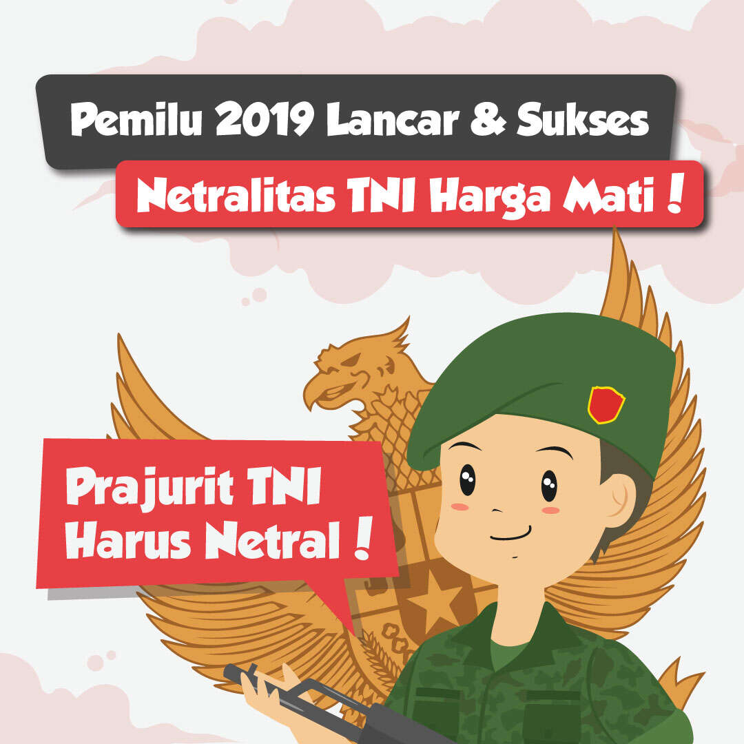 Pemilu 2019 Lancar & Sukses: Netralitas TNI Harga Mati!