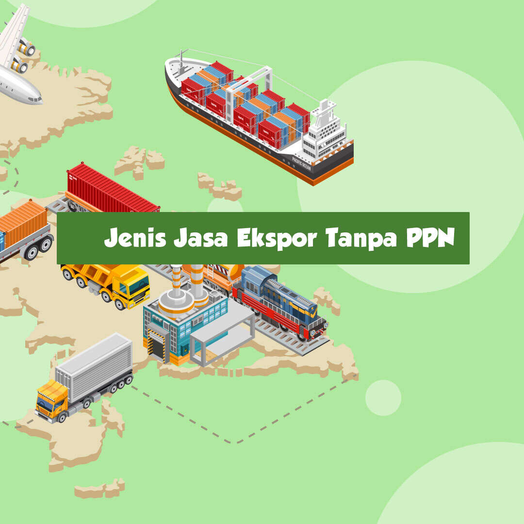 Jenis Jasa Ekspor Tanpa PPN