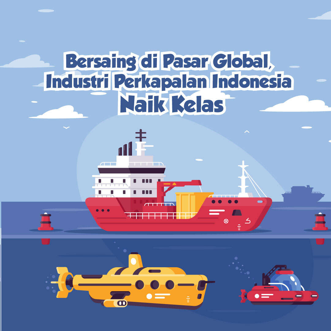 Bersaing di Pasar Global, Industri Perkapalan Indonesia Naik Kelas