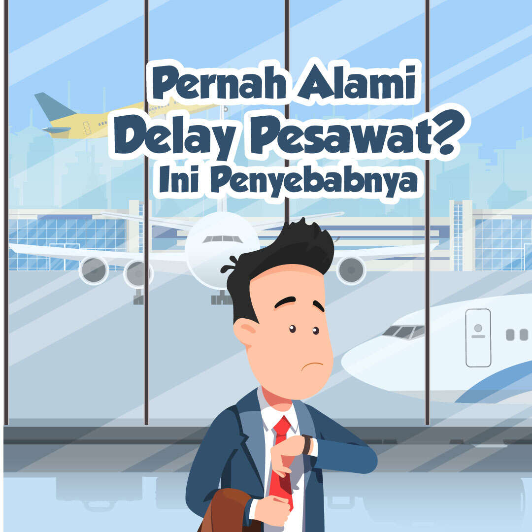 Pernah Alami Delay Pesawat? Ini Penyebabnya