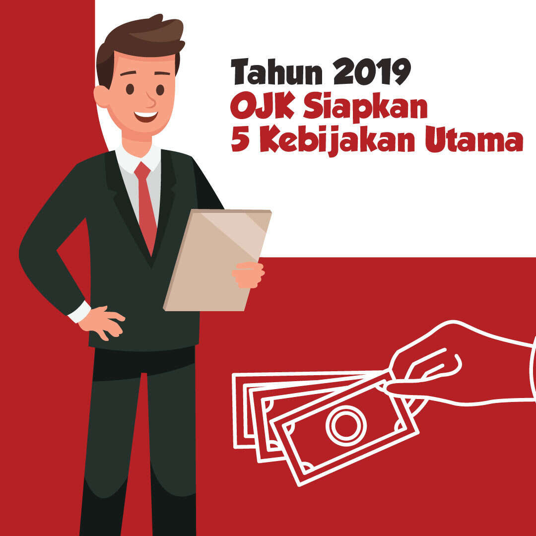 Tahun 2019, OJK Siapkan 5 Kebijakan Utama