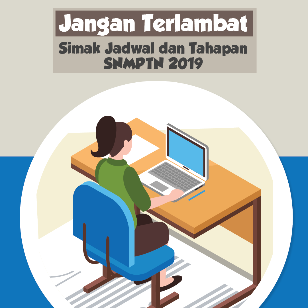 Jangan Terlambat, Simak Jadwal dan Tahapan SNMPTN 2019