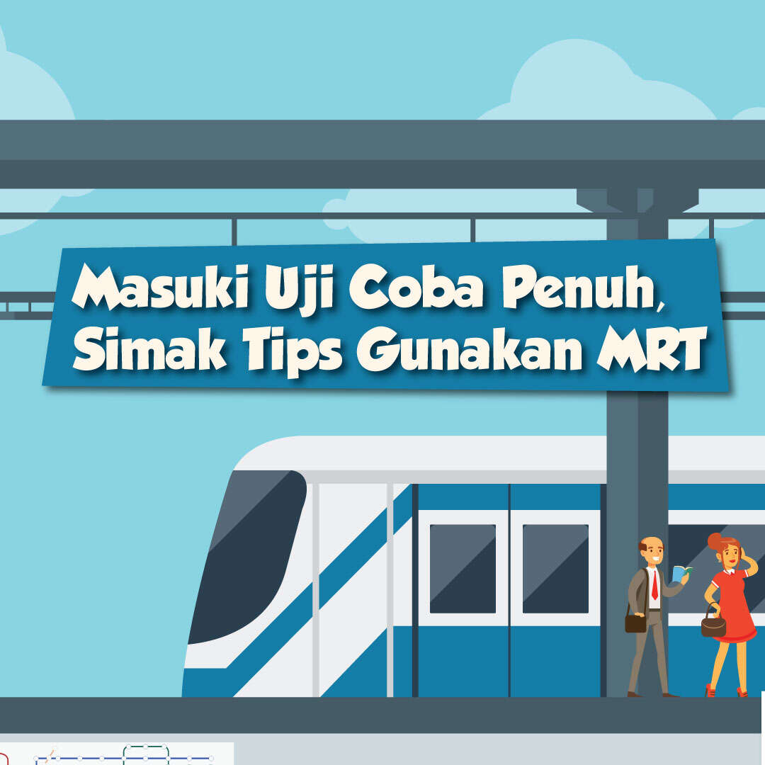 Masuki Uji Coba Penuh, Simak Tips Gunakan MRT