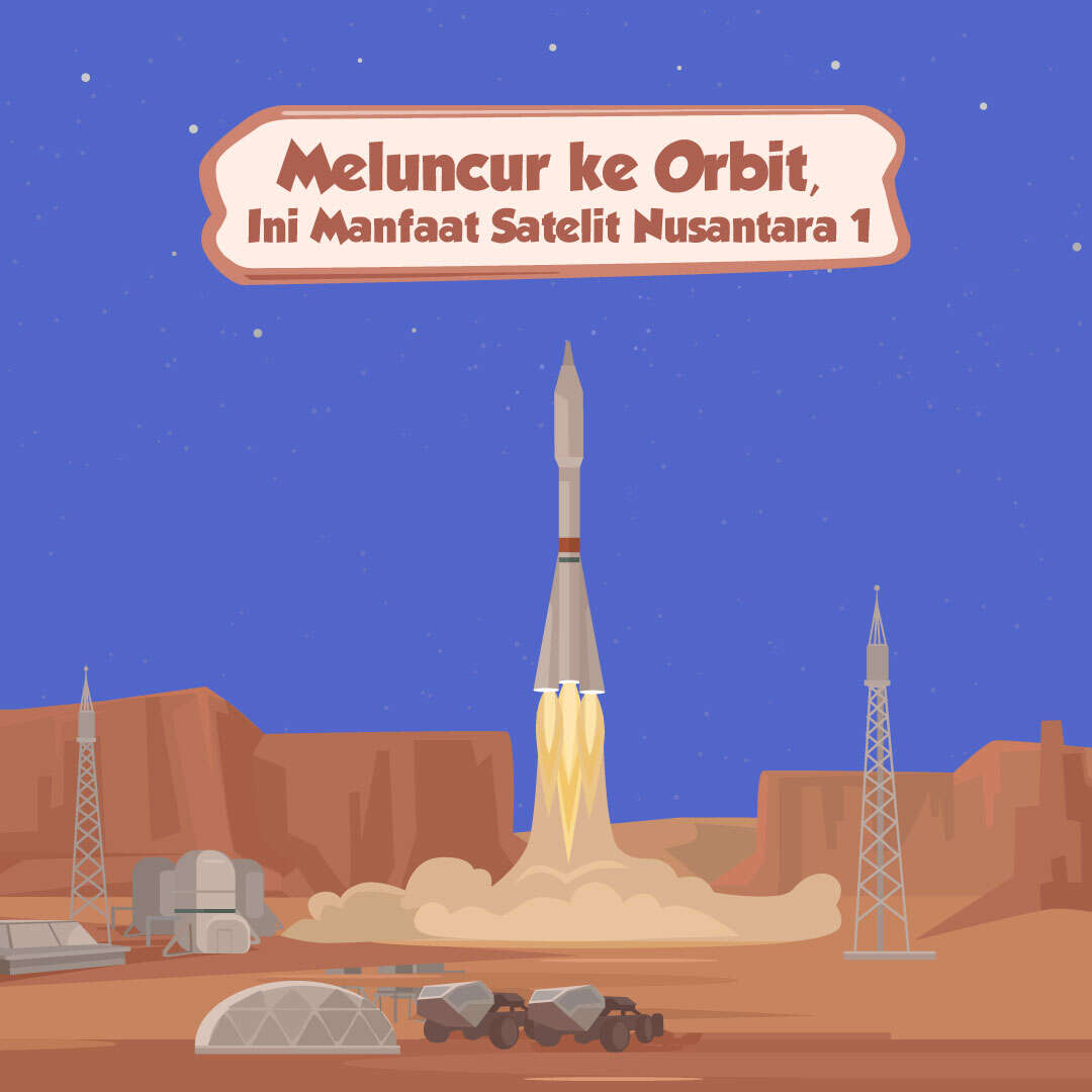 Meluncur ke Orbit, Ini Manfaat Satelit Nusantara 1