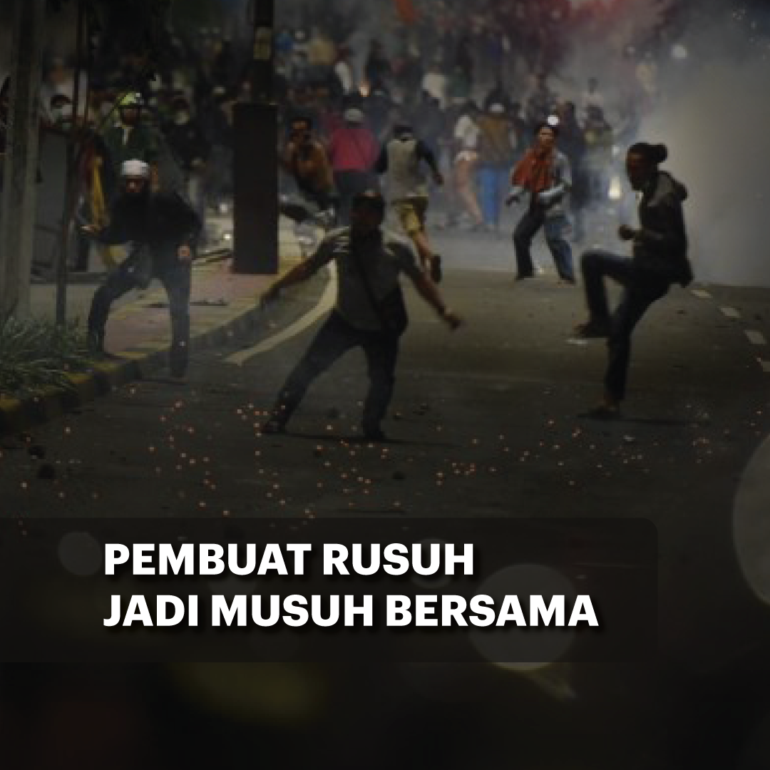 Pembuat Kerusuhan Jadi Musuh Bersama