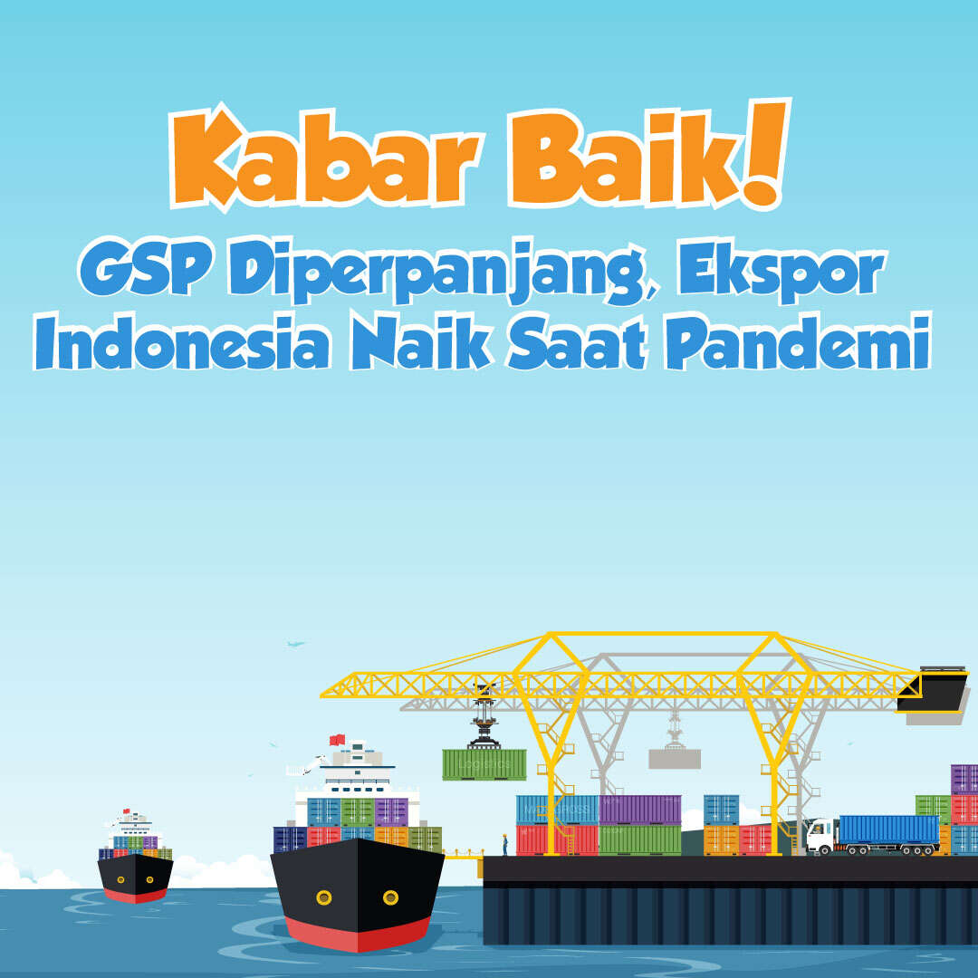 Kabar Baik! GSP Diperpanjang, Ekspor Indonesia Naik Selama Pandemi