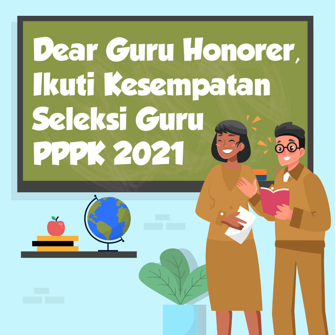 Dear Guru Honorer,  Ikuti Kesempatan Seleksi Guru PPPK 2021