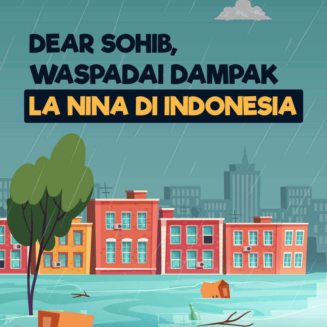 Dear Sohib, Waspadai Dampak La Nina di Indonesia!