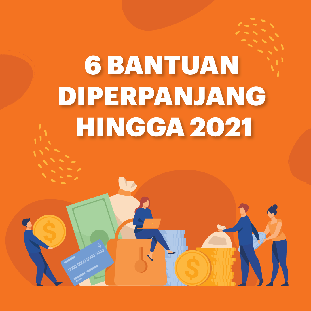 6 Bantuan Diperpanjang Hingga 2021