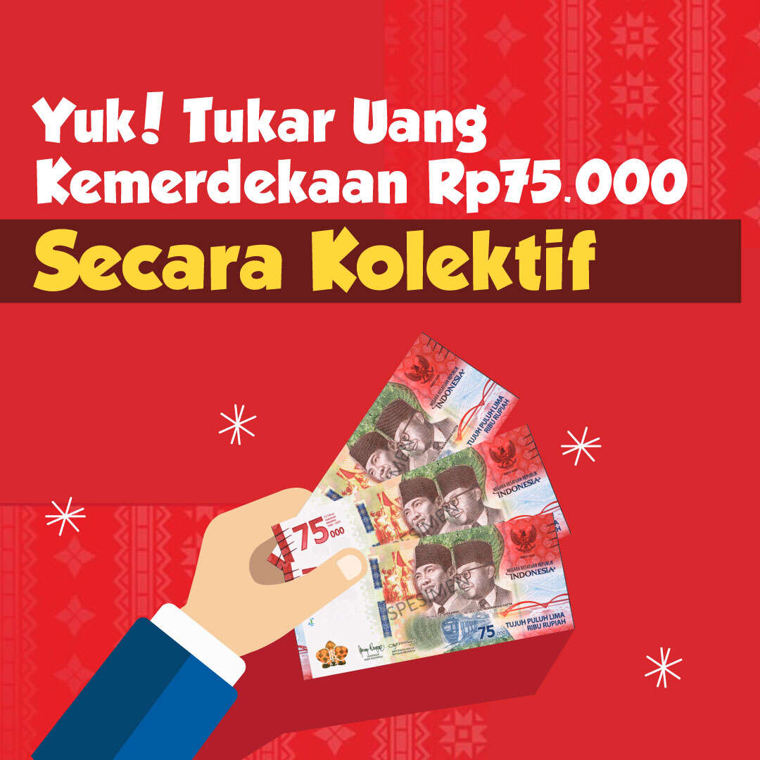 Yuk! Tukar Uang Kemerdekaan Rp75.000 Secara Kolektif