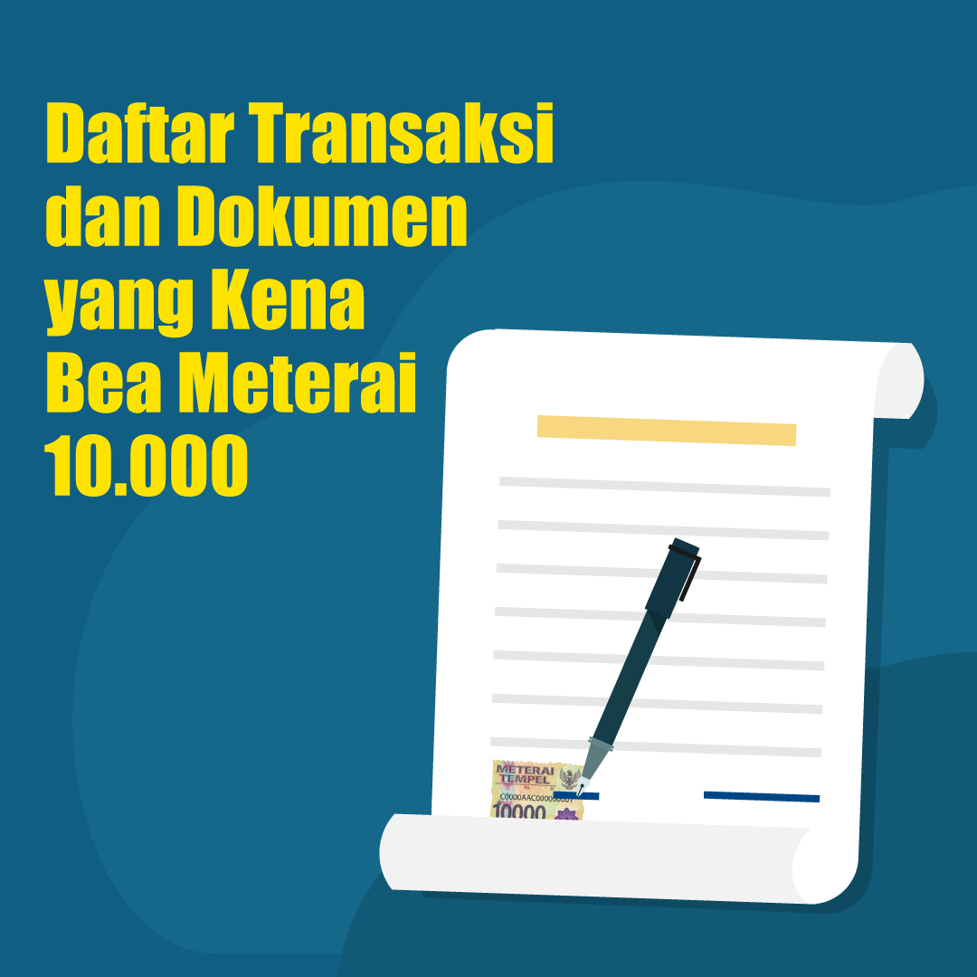 Daftar Transaksi dan Dokumen yang Kena Bea Meterai 10.000
