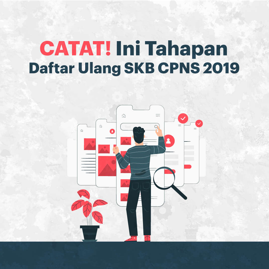 Catat! Ini Tahapan Daftar Ulang SKB CPNS 2019