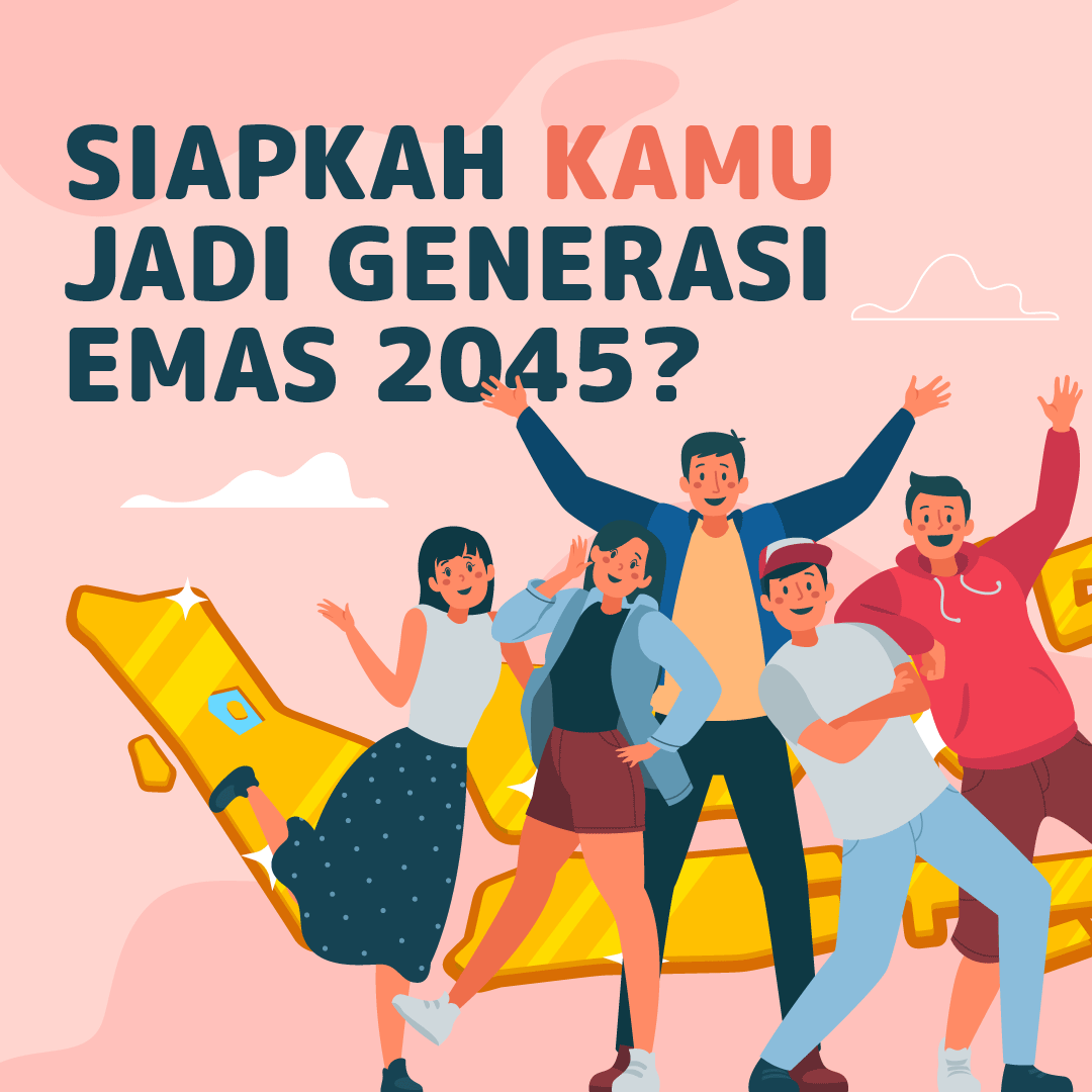 Siapkah Kamu jadi Generasi Emas 2045