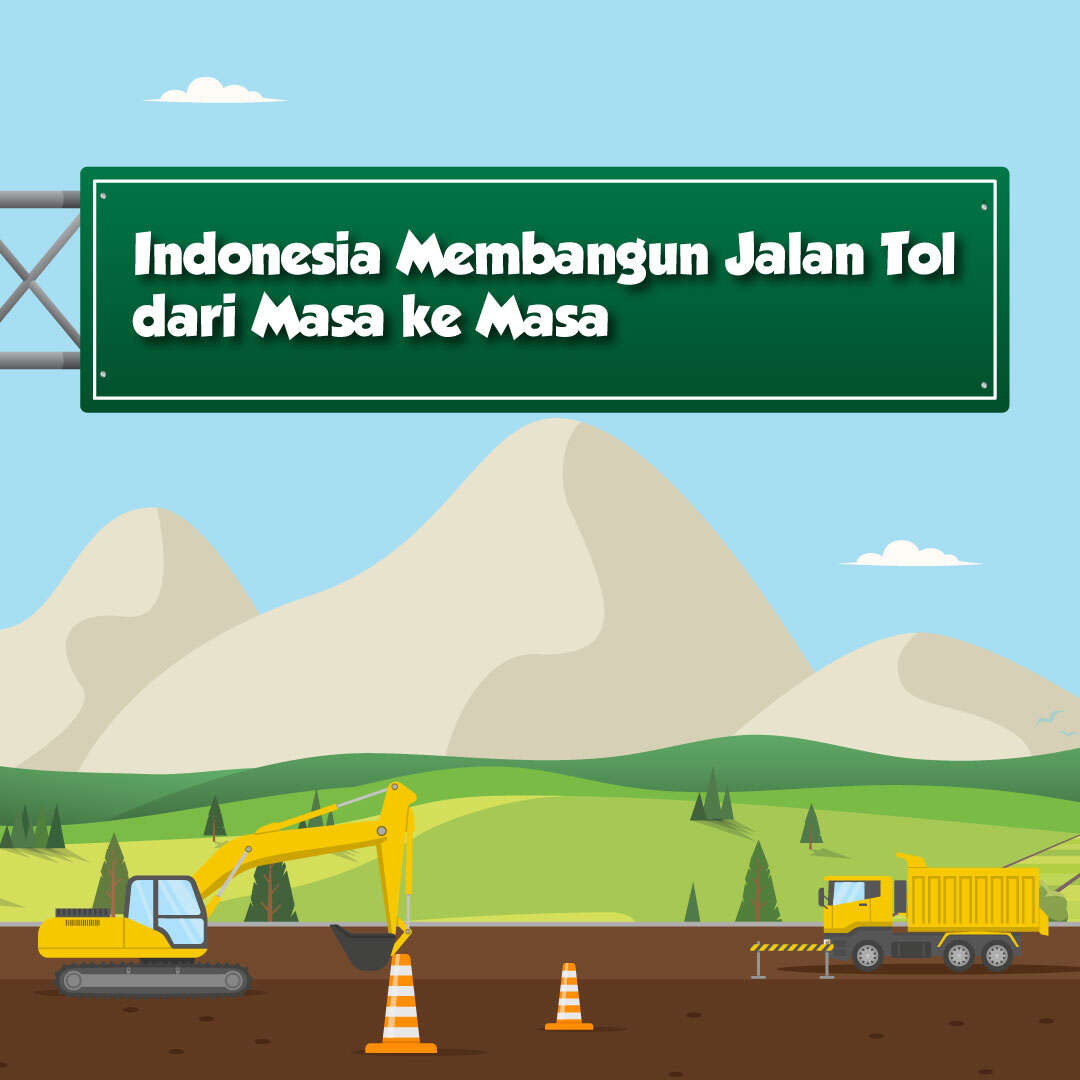Indonesia Membangun Jalan Tol, dari Masa ke Masa