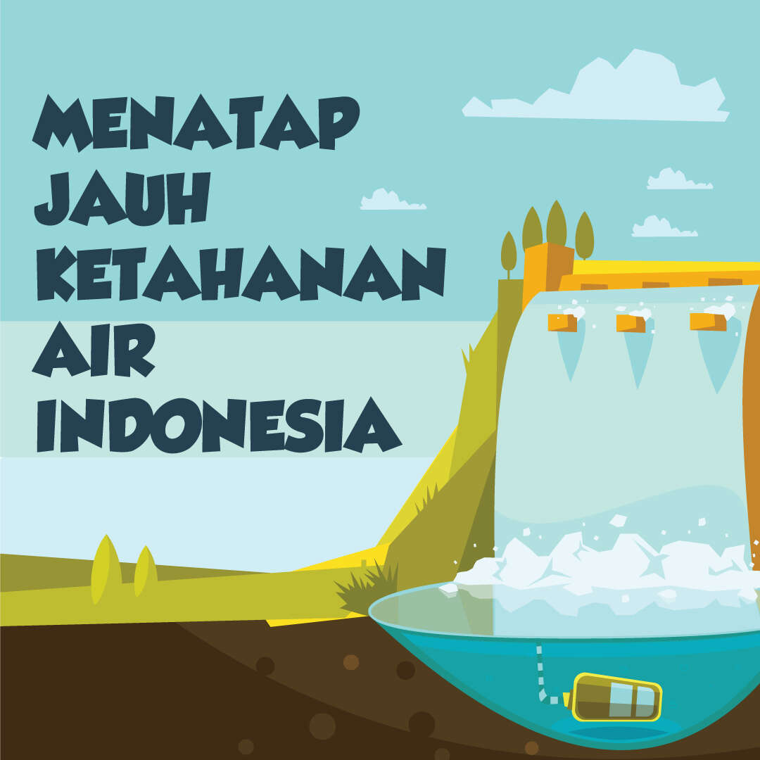 Menatap Jauh Ketahanan Air Indonesia