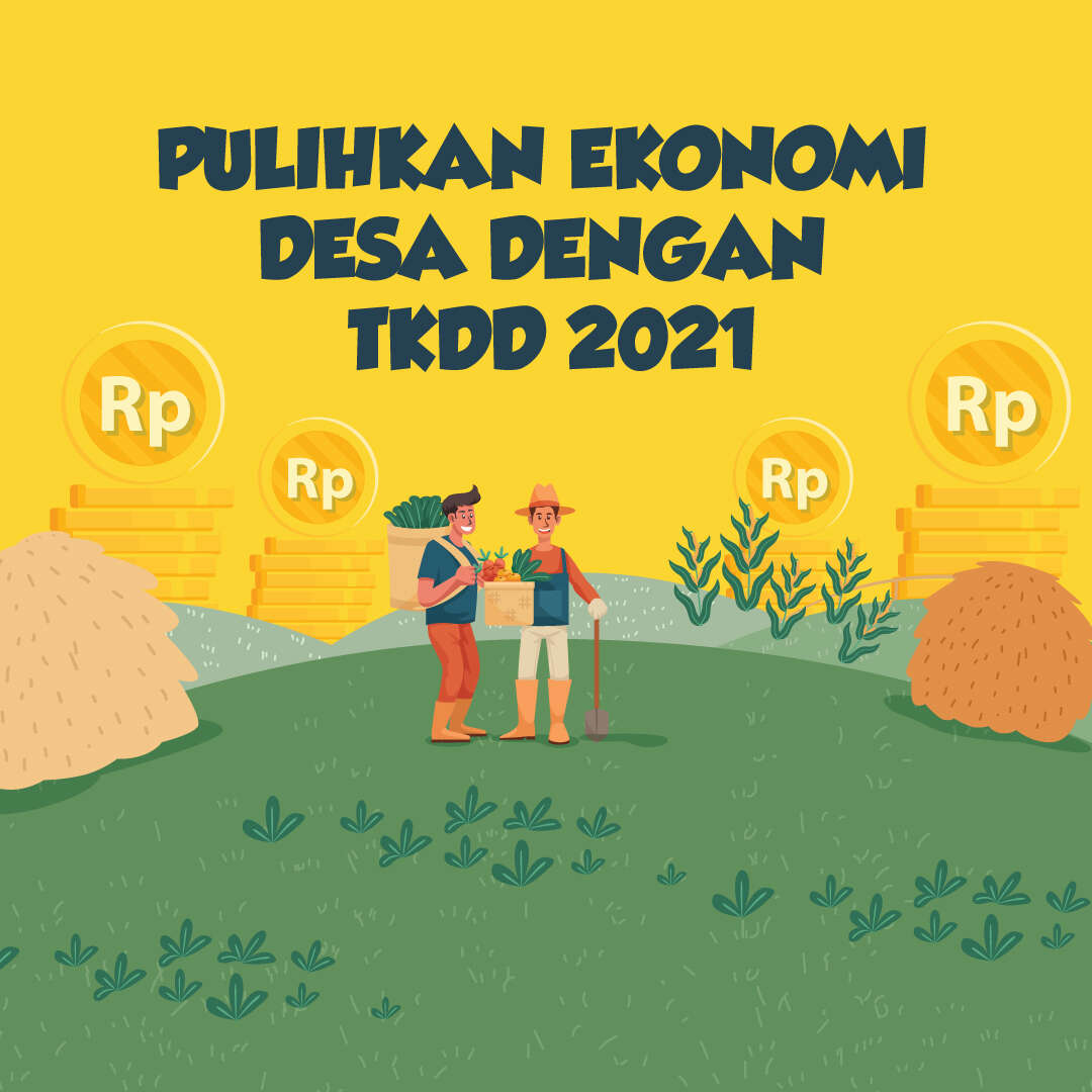 Pulihkan Ekonomi Desa dengan TKDD 2021