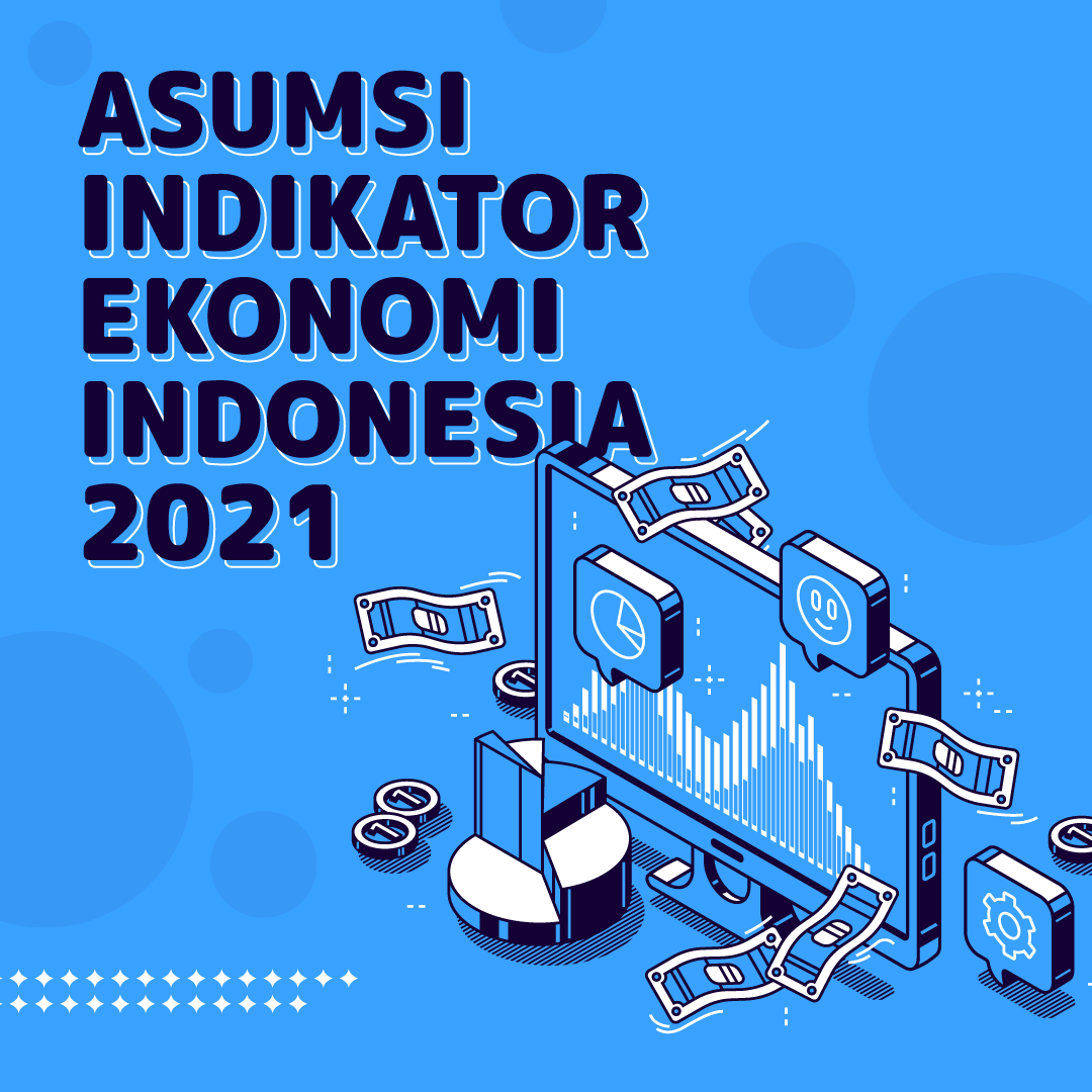 Asumsi Indikator Ekonomi Indonesia 2021