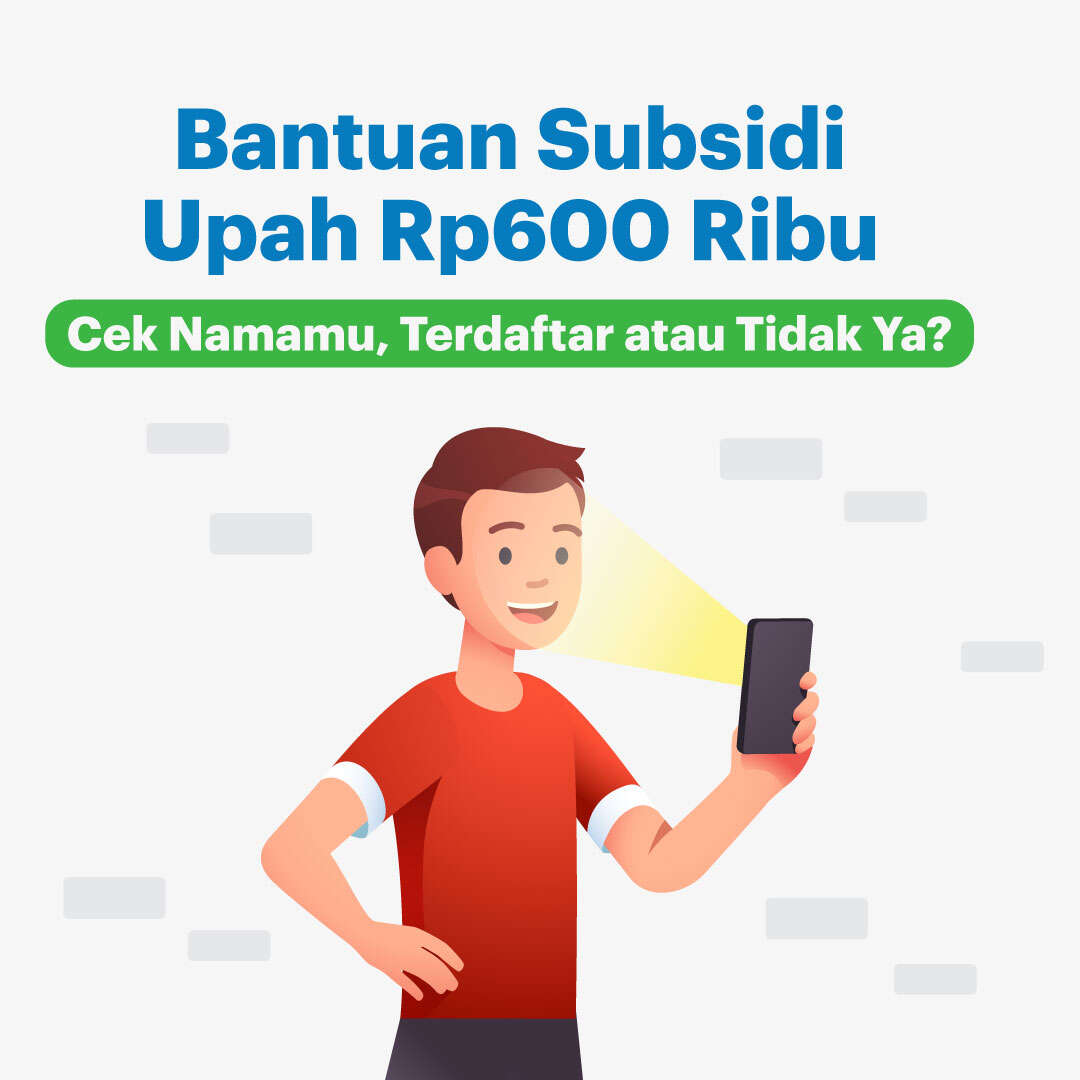 Bantuan Subsidi Upah Rp600 Ribu, Cek Namamu, Terdaftar atau Tidak Ya?