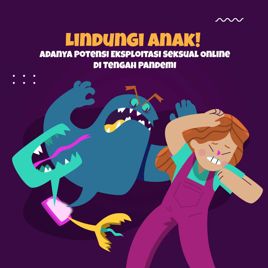 Lindungi Anak! Adanya Kerentanan Eksploitasi Seksual Online di Tengah Pandemi